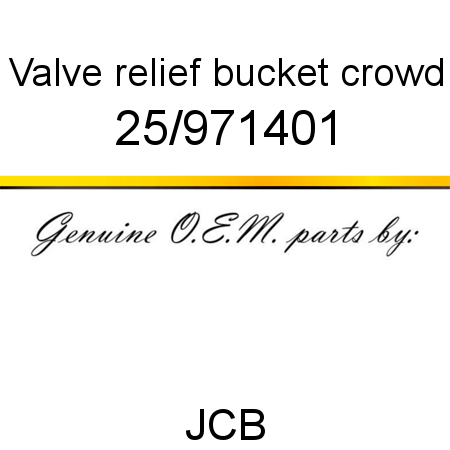 Valve, relief, bucket crowd 25/971401
