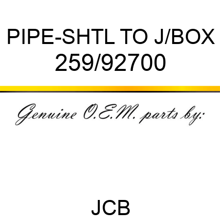 PIPE-SHTL TO J/BOX 259/92700