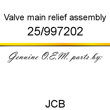 Valve, main relief assembly 25/997202