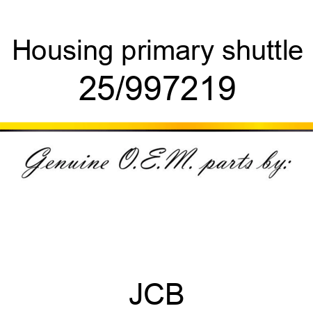Housing, primary shuttle 25/997219