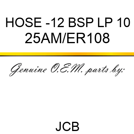 HOSE -12 BSP LP 10 25AM/ER108