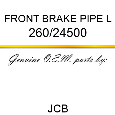FRONT BRAKE PIPE L 260/24500