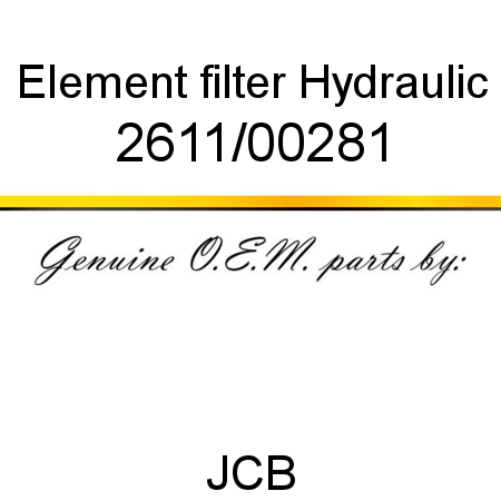 Element, filter, Hydraulic 2611/00281