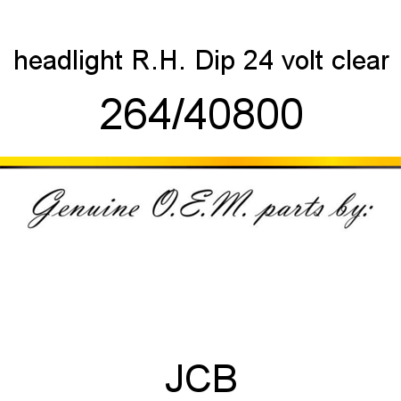 headlight R.H. Dip, 24 volt clear 264/40800