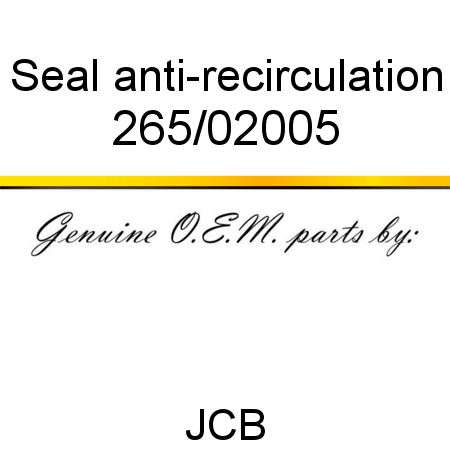 Seal, anti-recirculation 265/02005