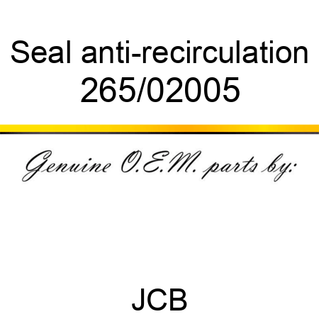 Seal, anti-recirculation 265/02005