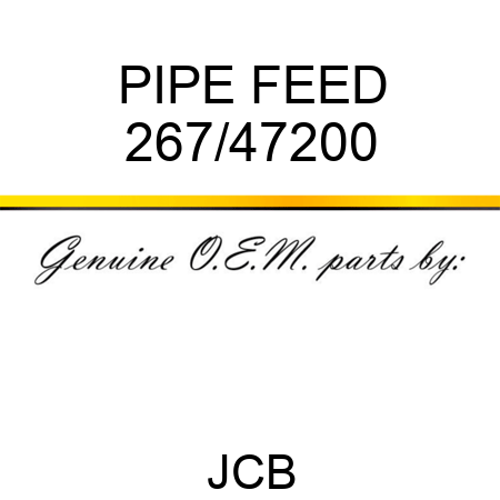 PIPE FEED 267/47200