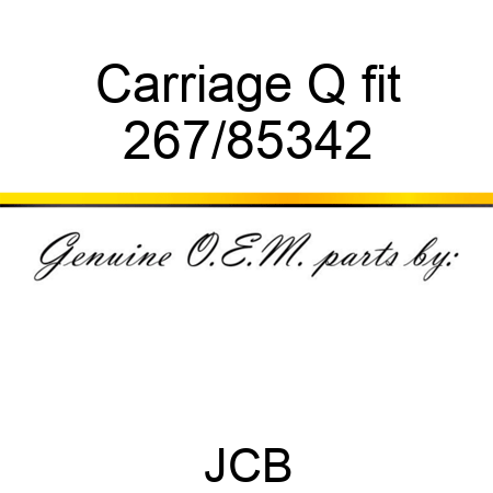 Carriage Q fit 267/85342