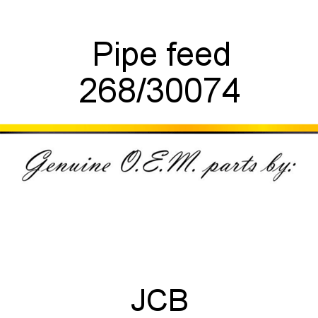 Pipe, feed 268/30074