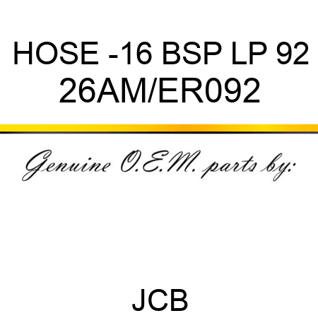 HOSE -16 BSP LP 92 26AM/ER092