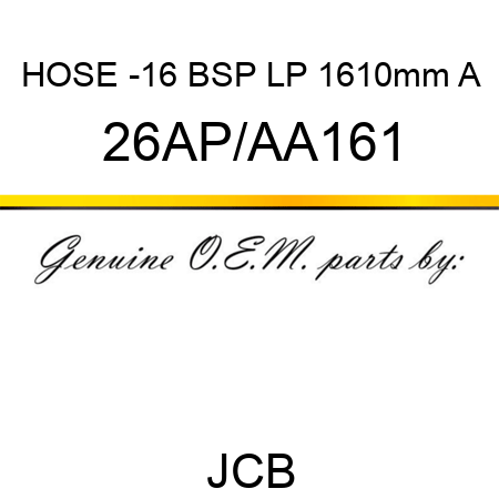 HOSE -16 BSP LP 1610mm A 26AP/AA161
