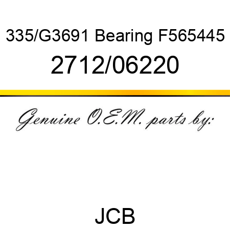335/G3691 Bearing F565445 2712/06220