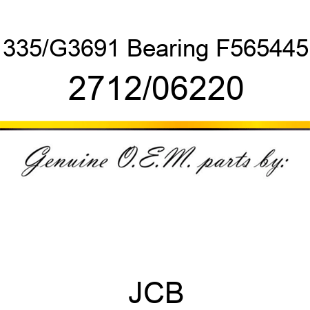 335/G3691 Bearing F565445 2712/06220
