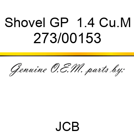 Shovel, GP  1.4 Cu.M 273/00153