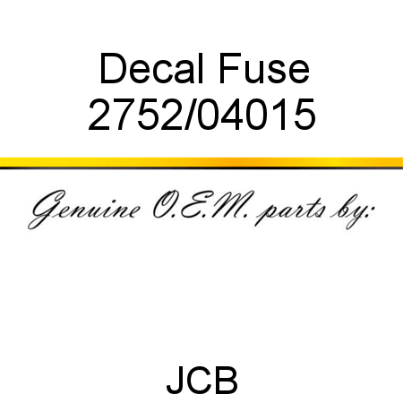 Decal, Fuse 2752/04015