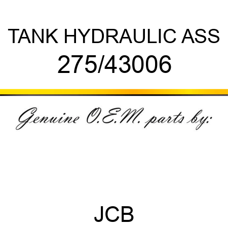 TANK HYDRAULIC ASS 275/43006