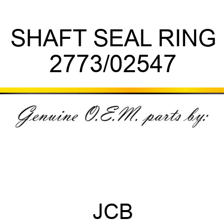 SHAFT SEAL RING 2773/02547