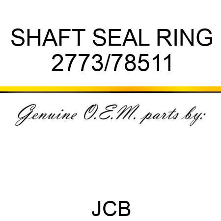SHAFT SEAL RING 2773/78511