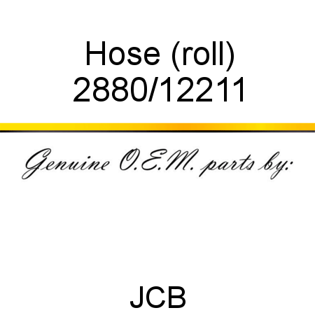 Hose, (roll) 2880/12211