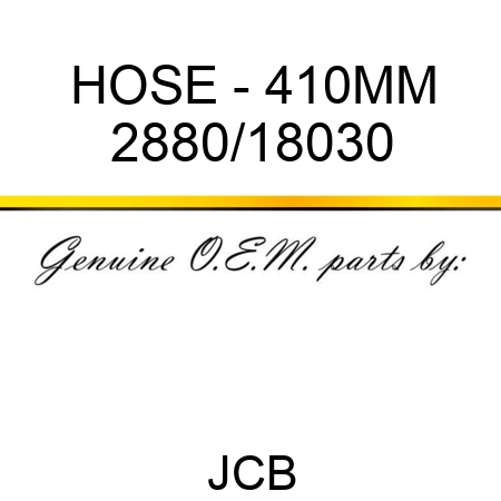 HOSE - 410MM 2880/18030