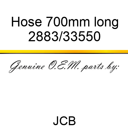 Hose 700mm long 2883/33550