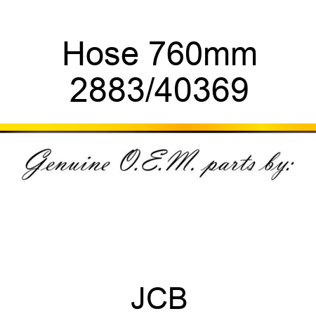 Hose 760mm 2883/40369