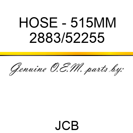 HOSE - 515MM 2883/52255