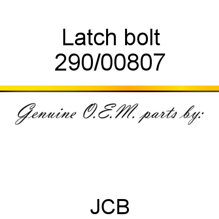 Latch, bolt 290/00807