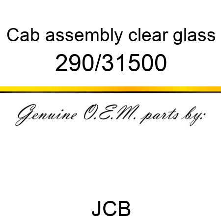 Cab, assembly, clear glass 290/31500