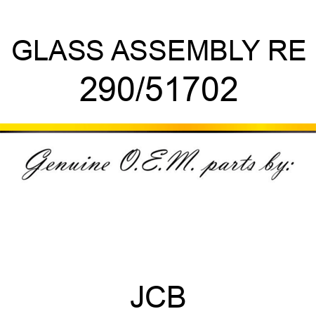 GLASS ASSEMBLY, RE 290/51702