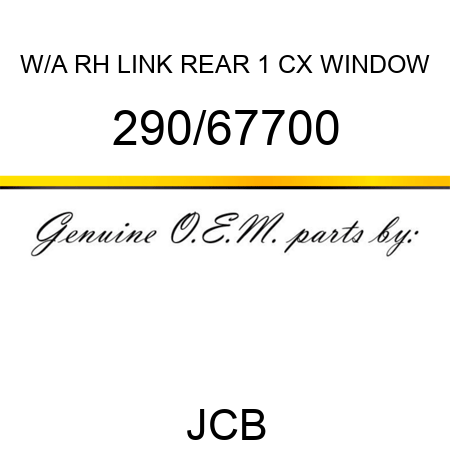 W/A RH LINK REAR 1 CX WINDOW 290/67700