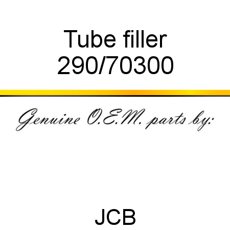 Tube, filler 290/70300