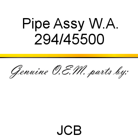Pipe, Assy W.A. 294/45500