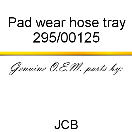 Pad, wear, hose tray 295/00125