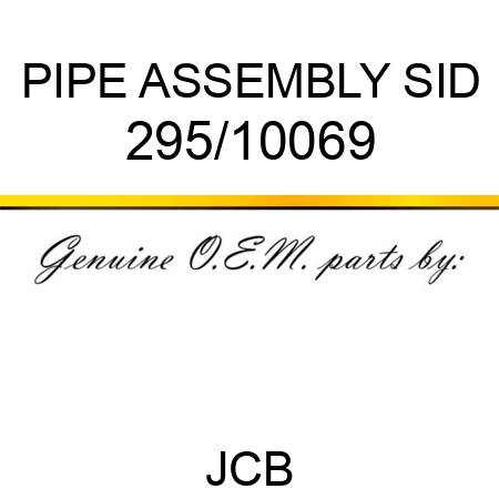 PIPE ASSEMBLY, SID 295/10069