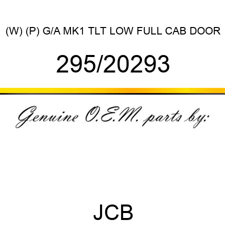 (W) (P) G/A MK1 TLT LOW FULL CAB DOOR 295/20293