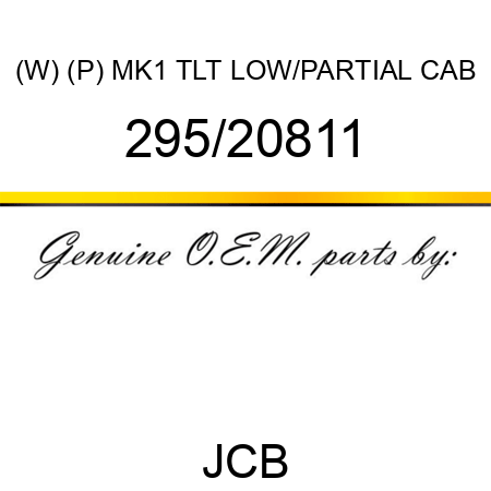 (W) (P) MK1 TLT LOW/PARTIAL CAB 295/20811