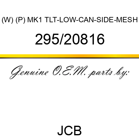 (W) (P) MK1 TLT-LOW-CAN-SIDE-MESH 295/20816