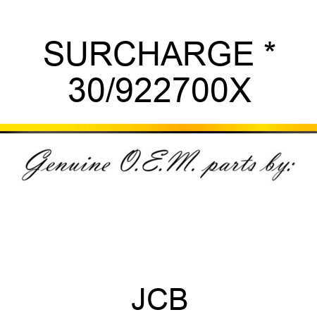 SURCHARGE * 30/922700X