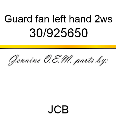 Guard, fan, left hand 2ws 30/925650