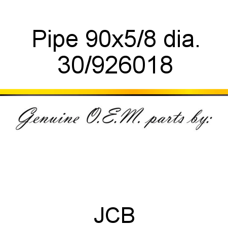 Pipe, 90x5/8 dia. 30/926018