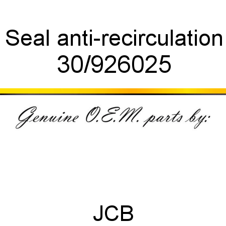 Seal, anti-recirculation 30/926025