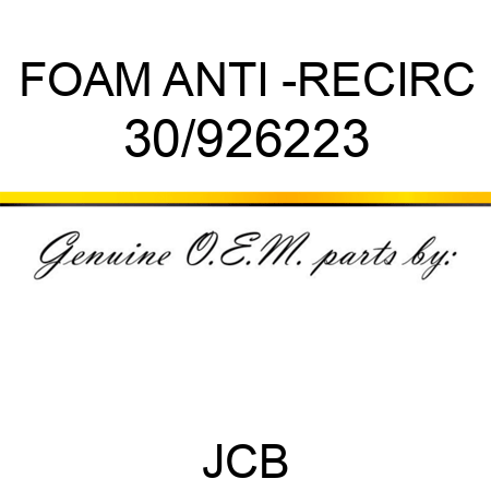 FOAM ANTI -RECIRC 30/926223