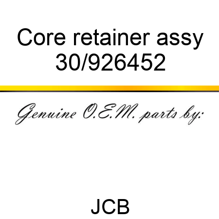 Core retainer assy 30/926452