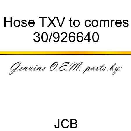 Hose TXV to comres 30/926640