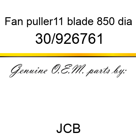Fan, puller11 blade, 850 dia 30/926761