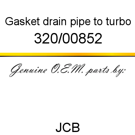 Gasket, drain pipe to turbo 320/00852