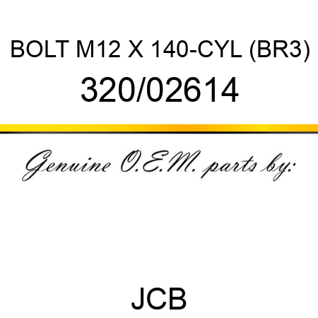 BOLT M12 X 140-CYL (BR3) 320/02614