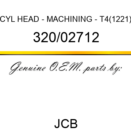CYL HEAD - MACHINING - T4(1221) 320/02712
