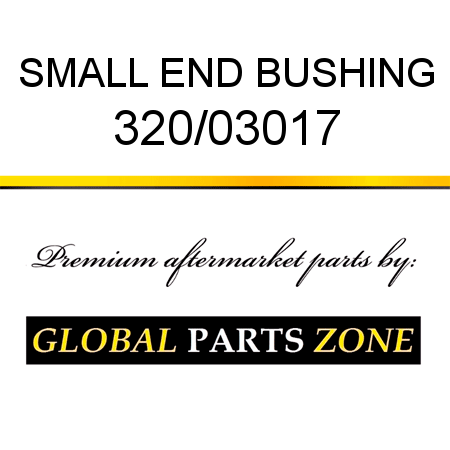 SMALL END BUSHING 320/03017